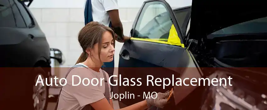  Auto Door Glass Replacement Joplin - MO