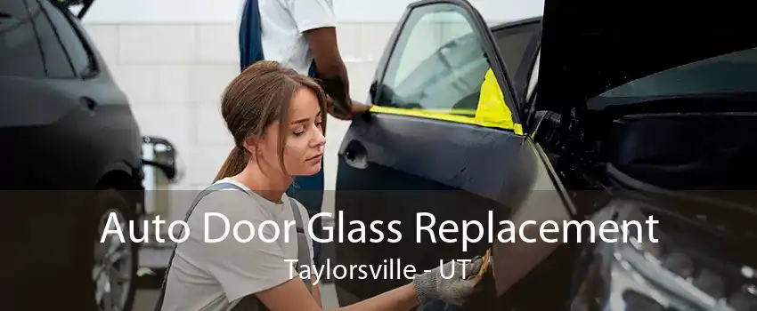 Auto Door Glass Replacement Taylorsville - UT