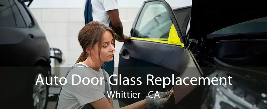 Auto Door Glass Replacement Whittier - CA