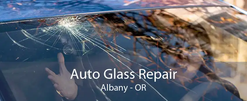 Auto Glass Repair Albany - OR