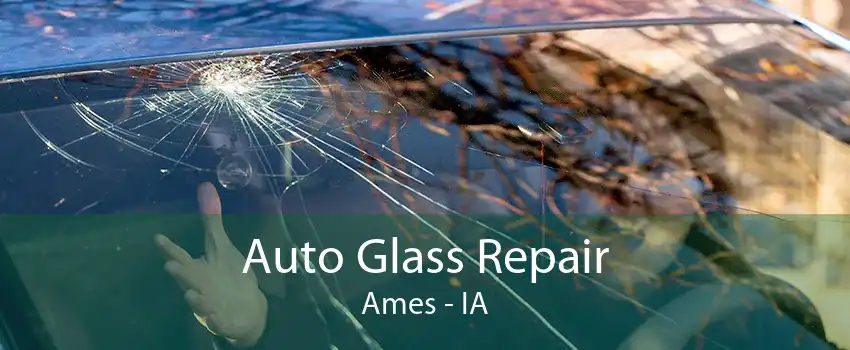 Auto Glass Repair Ames - IA