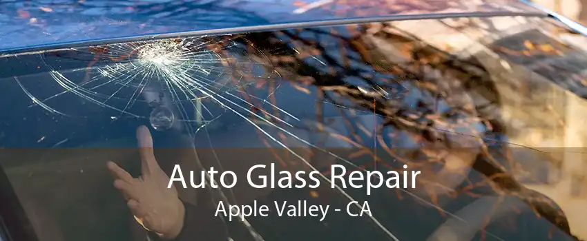 Auto Glass Repair Apple Valley - CA