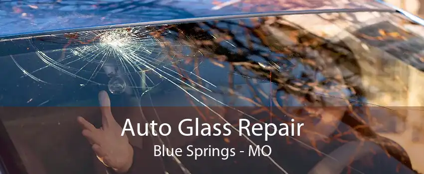 Auto Glass Repair Blue Springs - MO