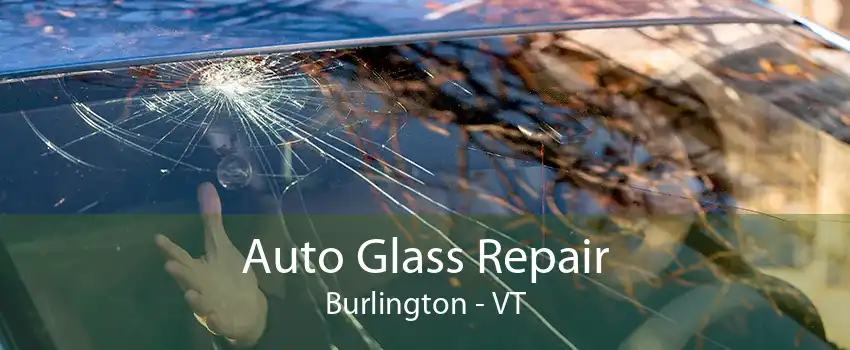 Auto Glass Repair Burlington - VT