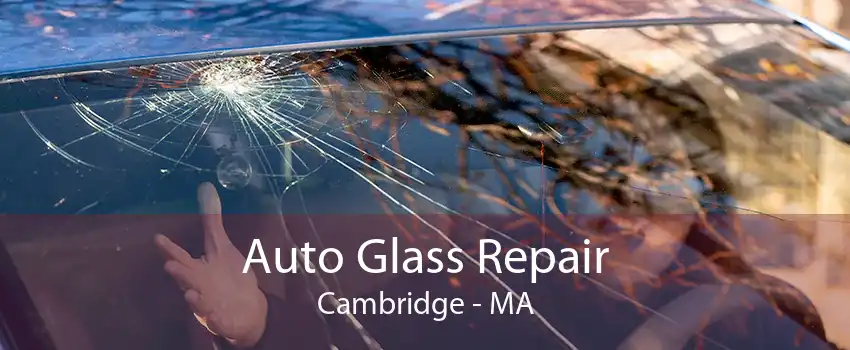 Auto Glass Repair Cambridge - MA