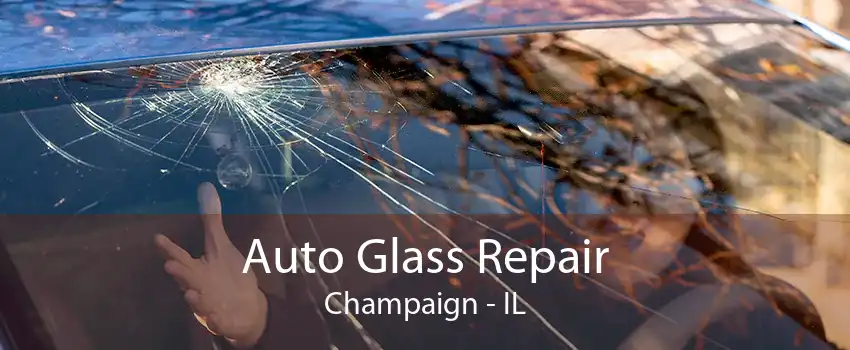 Auto Glass Repair Champaign - IL