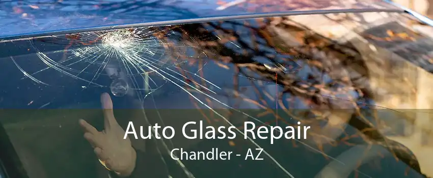 Auto Glass Repair Chandler - AZ