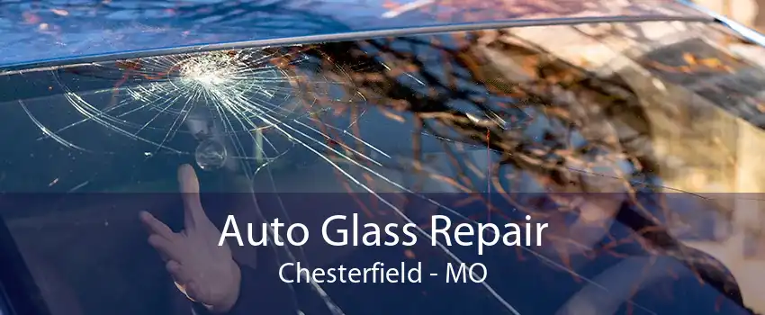 Auto Glass Repair Chesterfield - MO