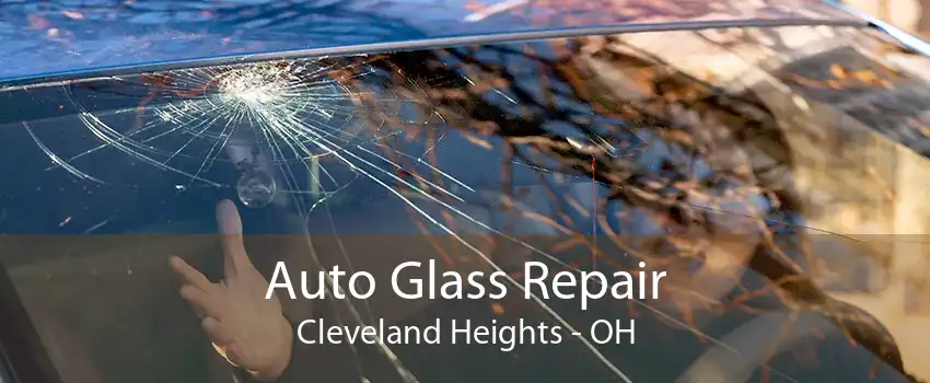 Auto Glass Repair Cleveland Heights - OH