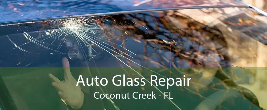 Auto Glass Repair Coconut Creek - FL