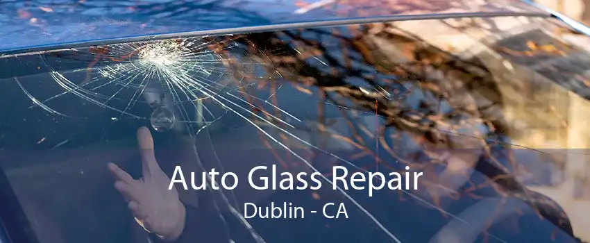 Auto Glass Repair Dublin - CA