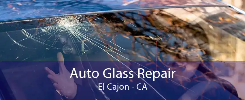 Auto Glass Repair El Cajon - CA