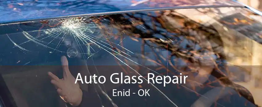 Auto Glass Repair Enid - OK