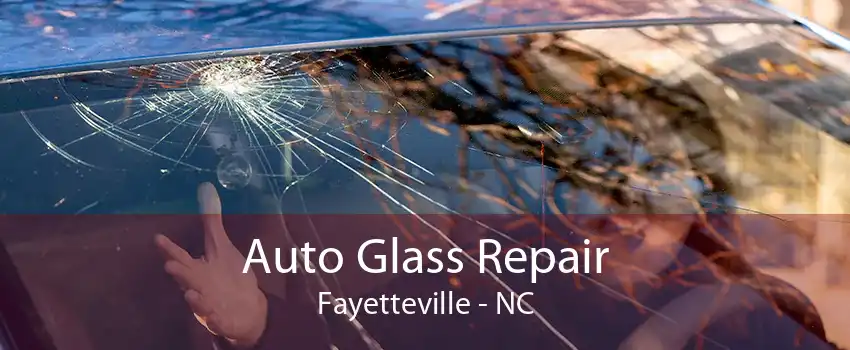 Auto Glass Repair Fayetteville - NC