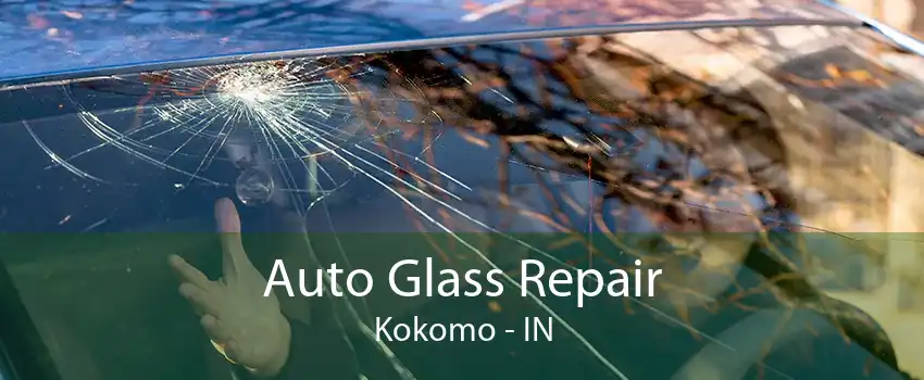 Auto Glass Repair Kokomo - IN