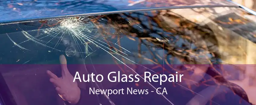 Auto Glass Repair Newport News - CA