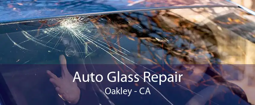  Auto Glass Repair Oakley - CA