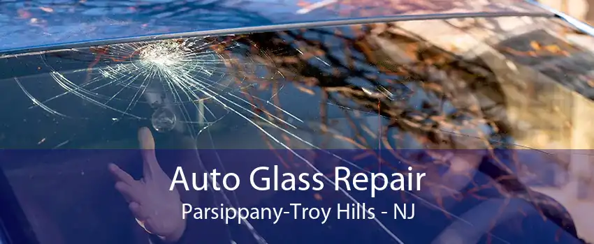 Auto Glass Repair Parsippany-Troy Hills - NJ