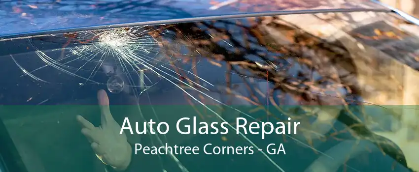 Auto Glass Repair Peachtree Corners - GA