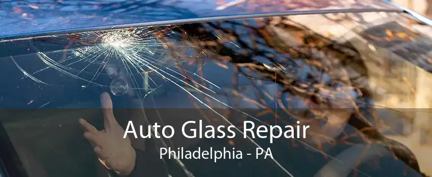 Auto Glass Repair Philadelphia - PA