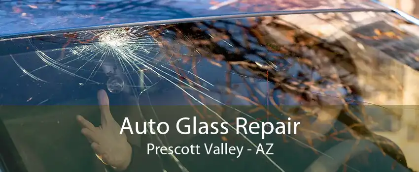 Auto Glass Repair Prescott Valley - AZ