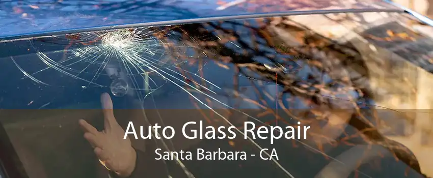 Auto Glass Repair Santa Barbara - CA