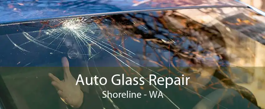 Auto Glass Repair Shoreline - WA