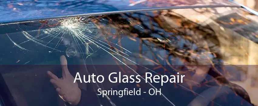 Auto Glass Repair Springfield - OH