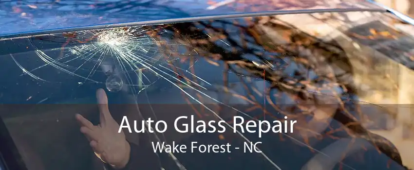 Auto Glass Repair Wake Forest - NC