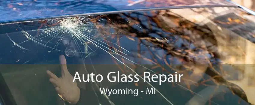 Auto Glass Repair Wyoming - MI