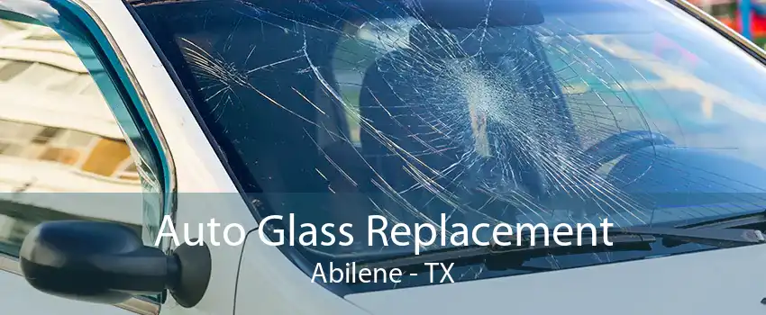 Auto Glass Replacement Abilene - TX