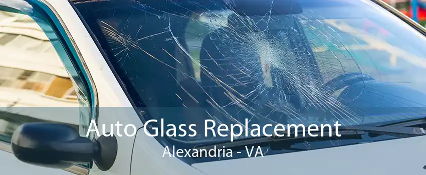 Auto Glass Replacement Alexandria - VA