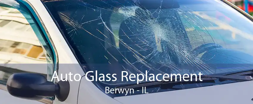 Auto Glass Replacement Berwyn - IL