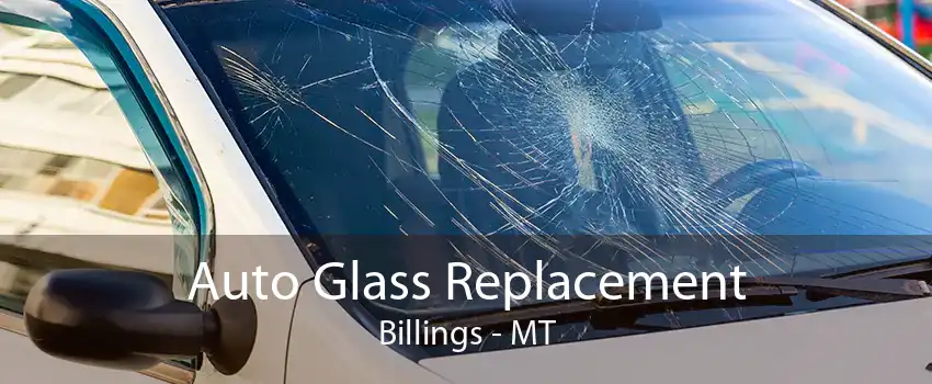 Auto Glass Replacement Billings - MT