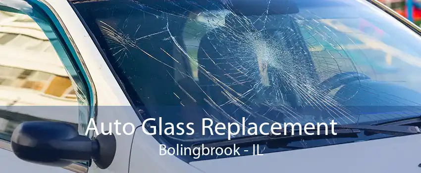 Auto Glass Replacement Bolingbrook - IL