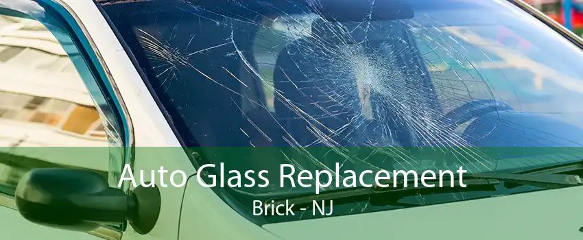 Auto Glass Replacement Brick - NJ