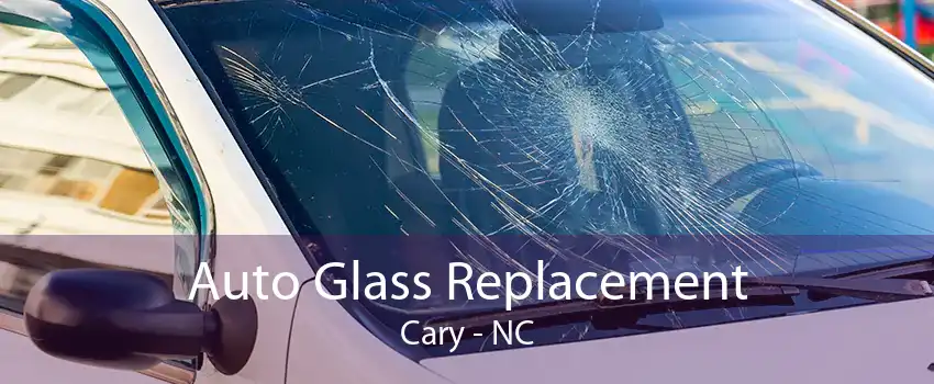 Auto Glass Replacement Cary - NC