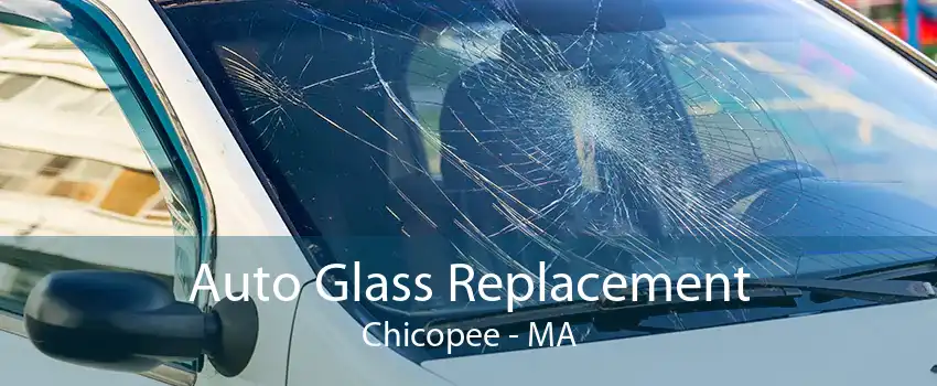 Auto Glass Replacement Chicopee - MA