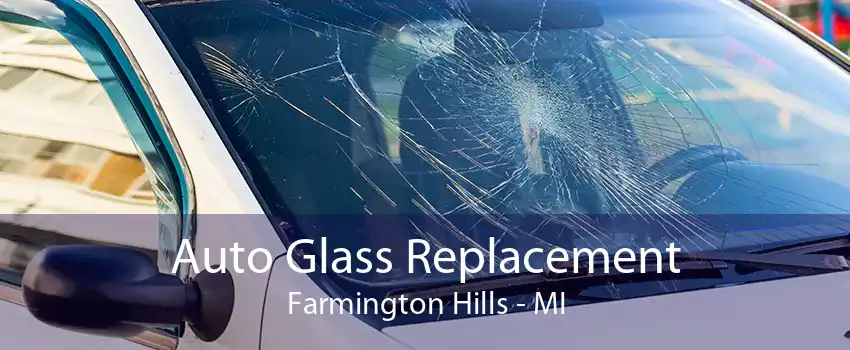 Auto Glass Replacement Farmington Hills - MI