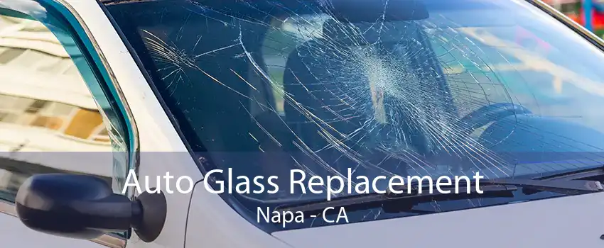 Auto Glass Replacement Napa - CA