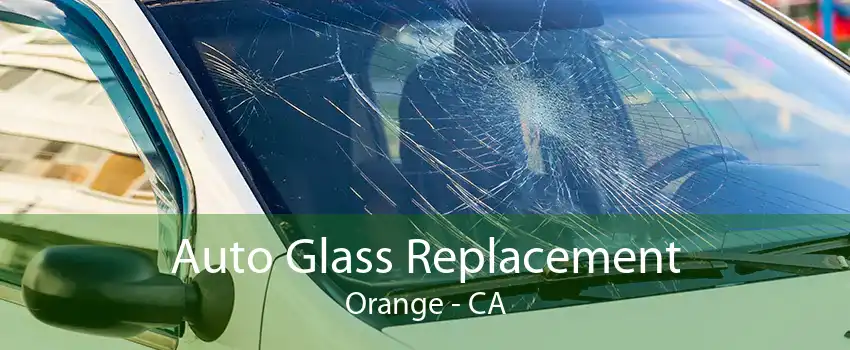 Auto Glass Replacement Orange - CA