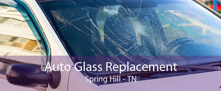 Auto Glass Replacement Spring Hill - TN