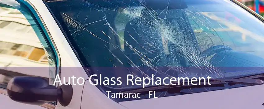 Auto Glass Replacement Tamarac - FL