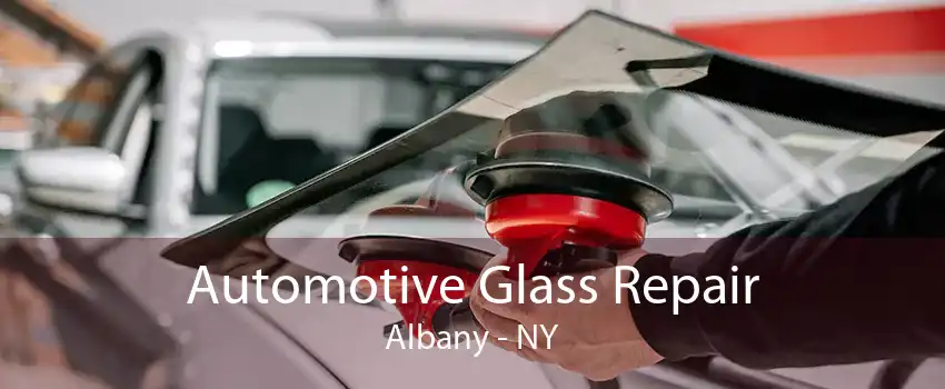 Automotive Glass Repair Albany - NY