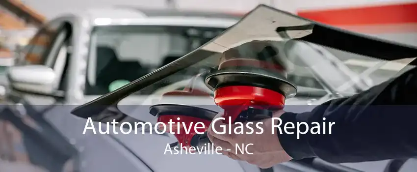 Automotive Glass Repair Asheville - NC