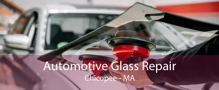 Automotive Glass Repair Chicopee - MA