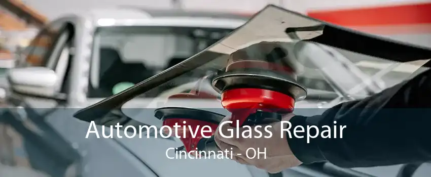 Automotive Glass Repair Cincinnati - OH