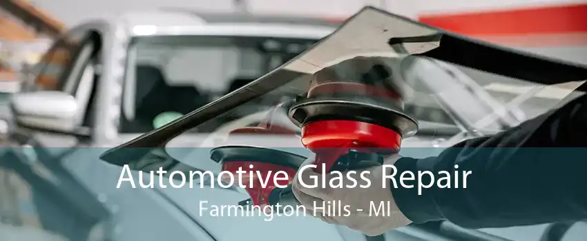 Automotive Glass Repair Farmington Hills - MI
