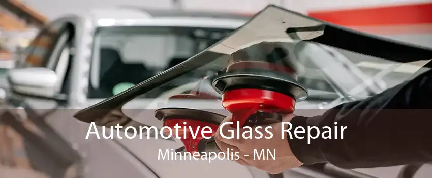 Automotive Glass Repair Minneapolis - MN