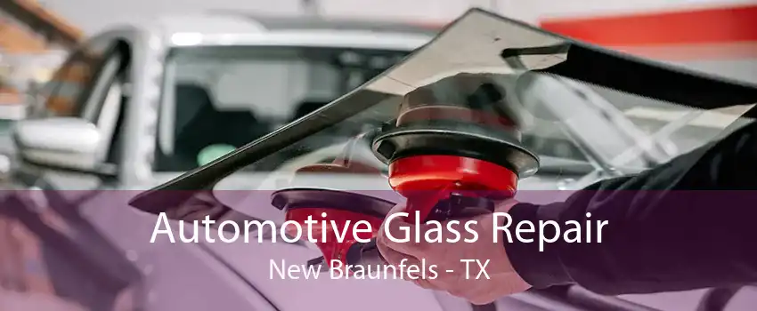 Automotive Glass Repair New Braunfels - TX